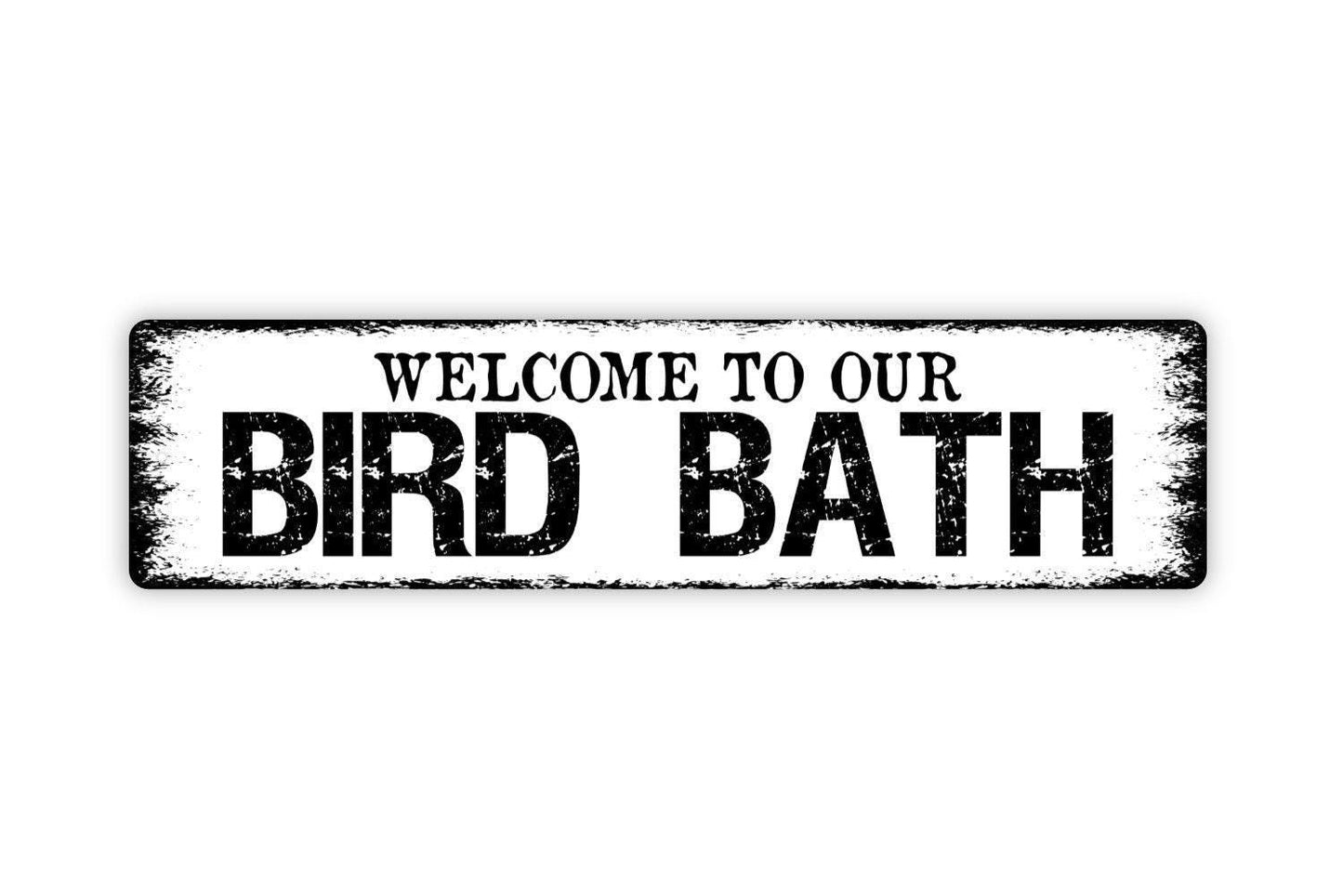 Welcome To Our Bird Bath Sign | Rustic Garden Wall Decor | Farmhouse Yard Sign | Custom Metal Sign or Vinyl Sticker | Outdoor Bird Lover Art