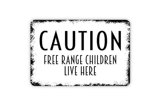 Caution Free Range Children Live Here Sign, Metal Sign, Farmhouse Contemporary Modern Wall Metal Sign