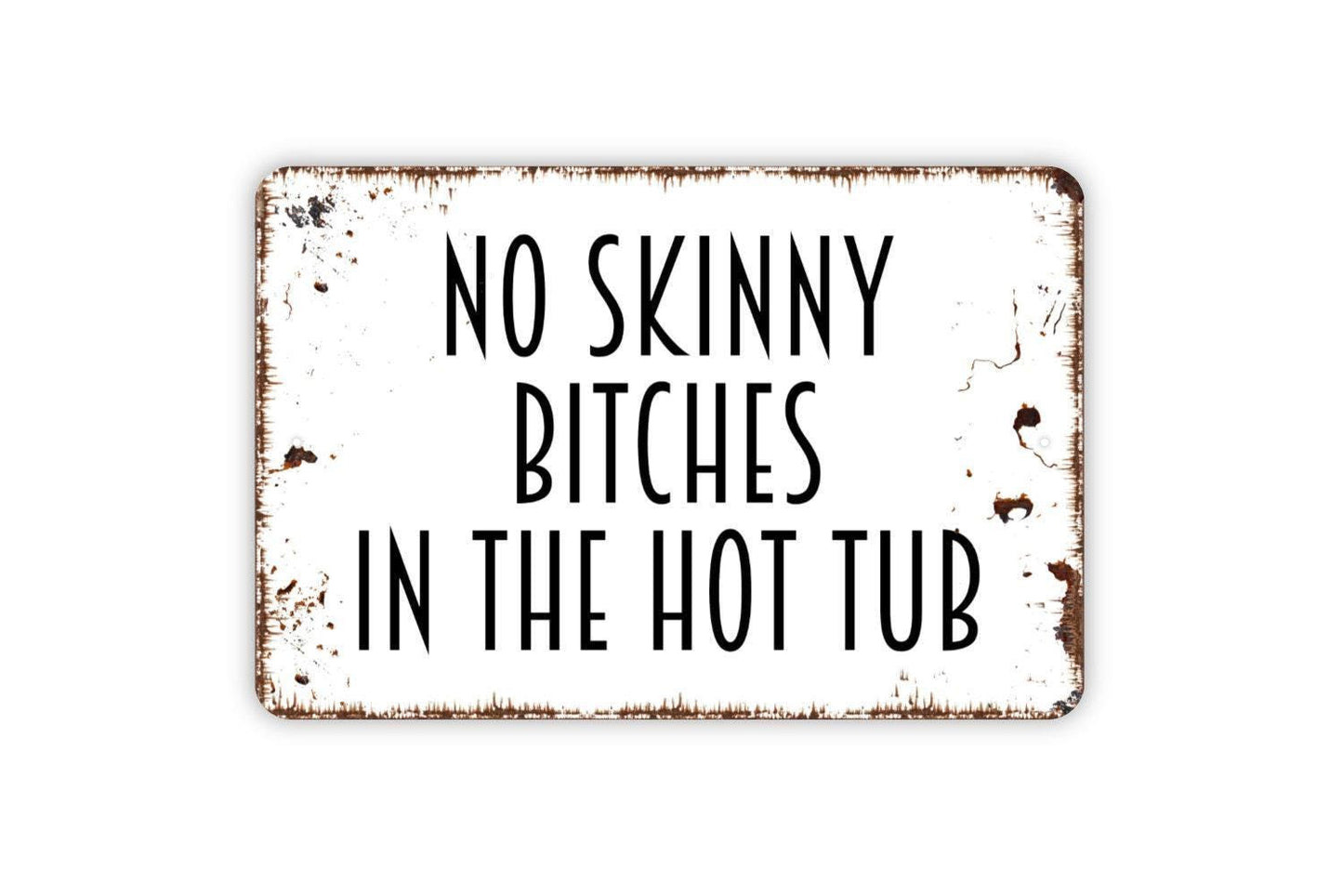 No Skinny Bitches in the Hot Tub Sign Metal or Vinyl Sticker | Funny Hot Tub Sign | Poolside Wall Art | Backyard Patio Decor | Humor Sign