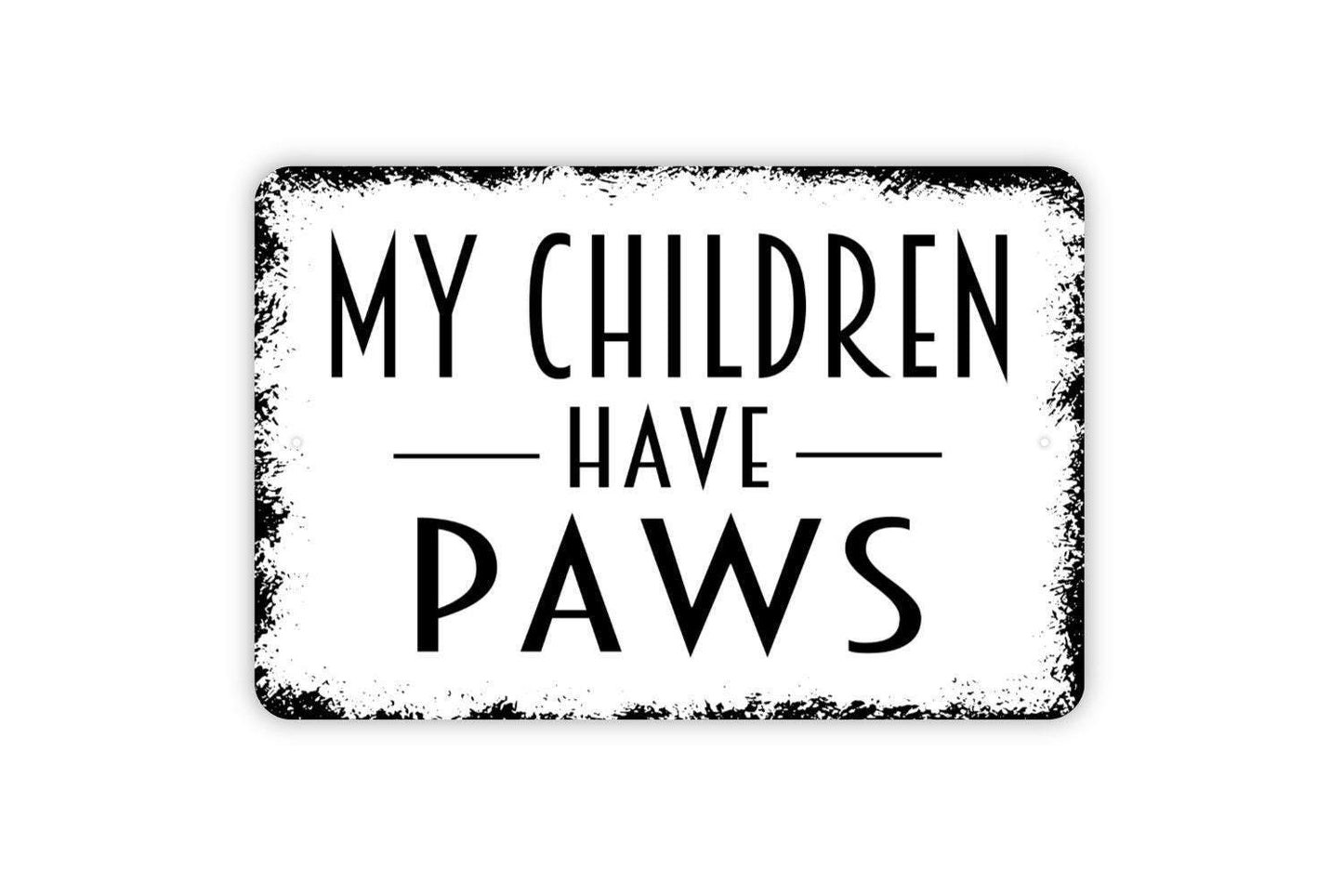My Children Have Paws Sign - Funny Dog or Cat Wall Art