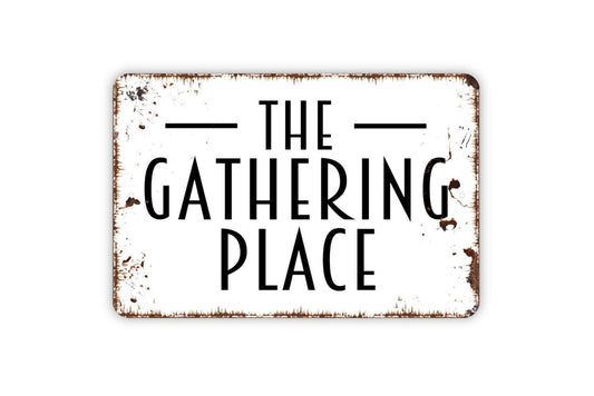 The Gathering Place Sign – Rustic Farmhouse Kitchen Dining Room Wall Decor – Family Home Living Room Sign – Metal Sign or Sticker