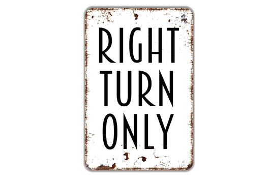 Right Turn Only Sign - Direction Metal Wall Art - Indoor or Outdoor