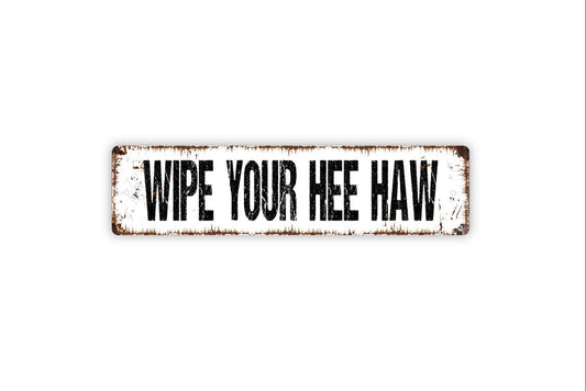 Wipe Your Hee Haw Sign Metal or Vinyl Sticker | Funny Farmhouse Bathroom Sign | Rustic Outhouse Decor | Country Humor Wall Art | Barn Sign