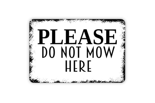 Please Do Not Mow Here Sign - No Mowing Do Not Spray Outdoor Or Indoor Metal Sign Wall Art