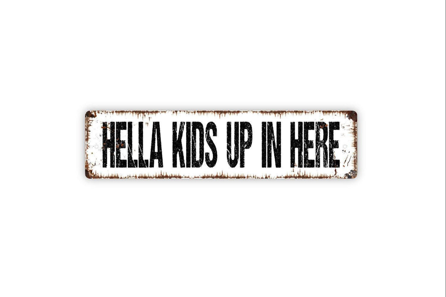 Hella Kids Up in Here Sign - Funny Vinyl Sticker Or  Custom Metal Street Sign or Door Name Plate Plaque