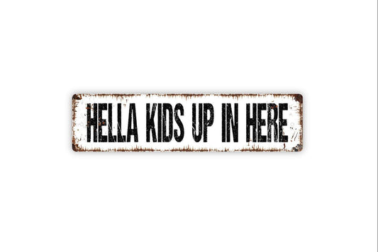 Hella Kids Up in Here Sign - Funny Vinyl Sticker Or  Custom Metal Street Sign or Door Name Plate Plaque