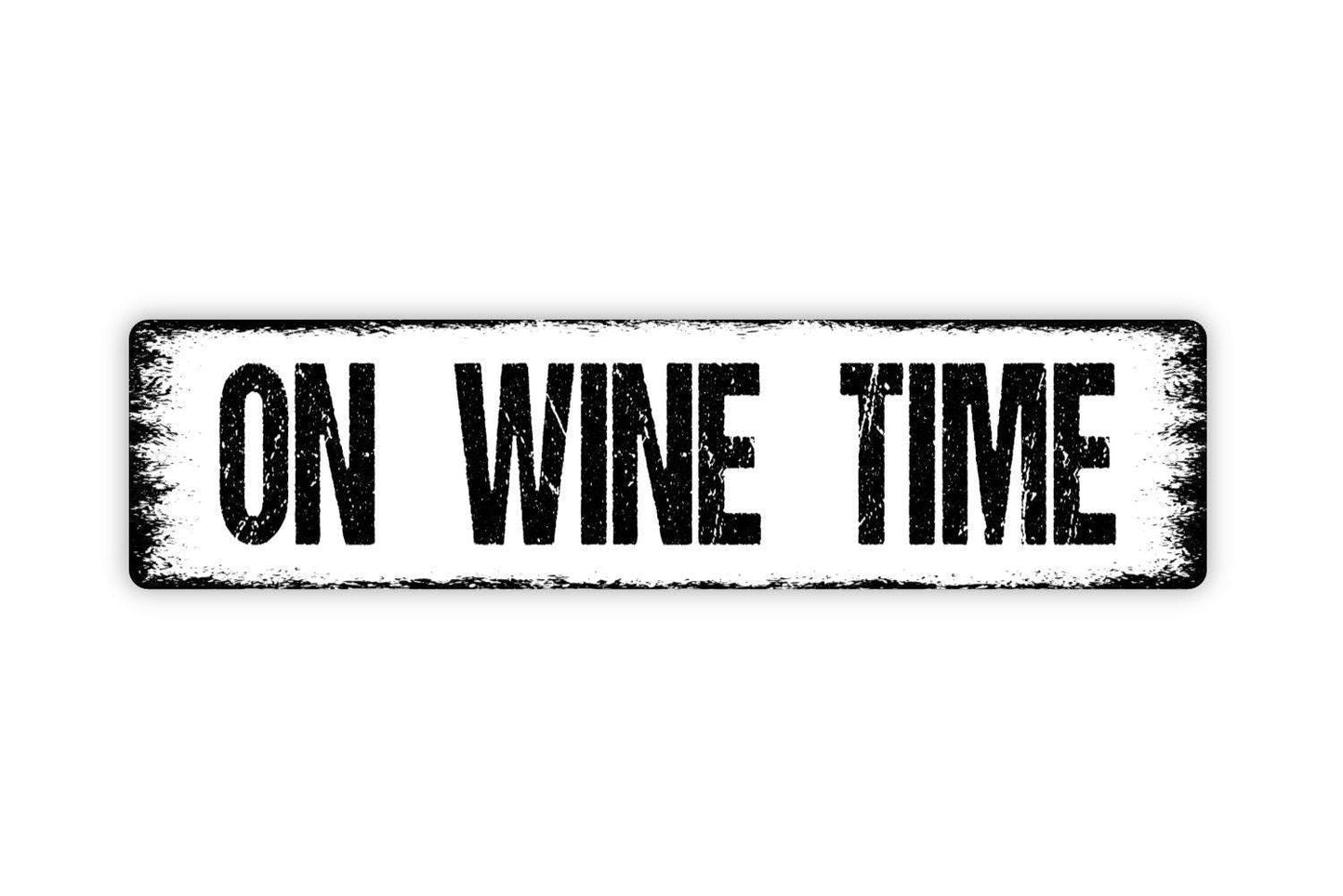 On Wine Time Sign | Funny Wine Sign | Metal Wall Sign | Vinyl Sticker | Bar Decor | Kitchen Wall Art | Wine Lover Gift | Rustic Wall Sign