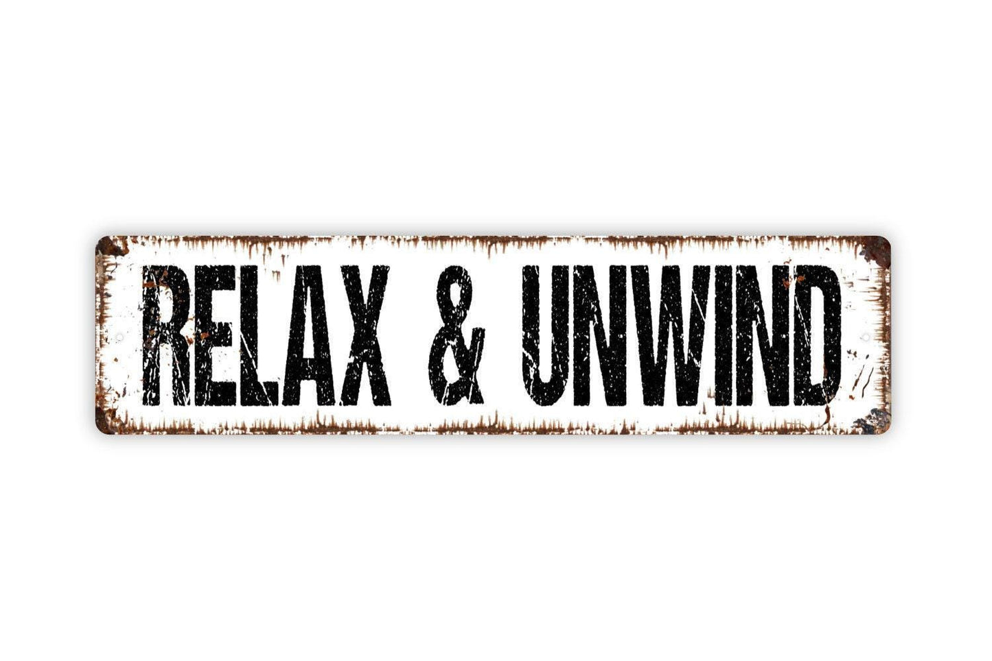 Relax and Unwind Sign - Vinyl Sticker Or  Metal Street Sign or Door Name Plate Plaque