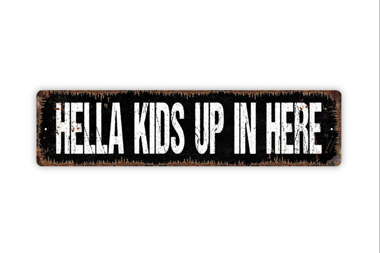 Hella Kids Up in Here Sign - Funny Vinyl Sticker Or  Custom Metal Street Sign or Door Name Plate Plaque