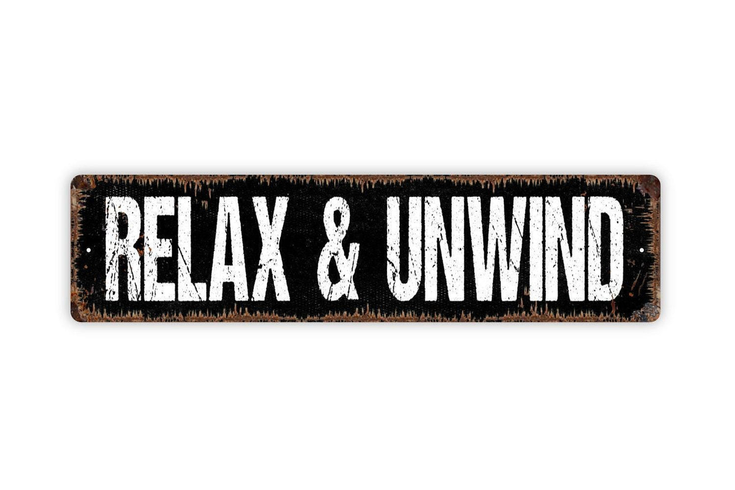 Relax and Unwind Sign - Vinyl Sticker Or  Metal Street Sign or Door Name Plate Plaque