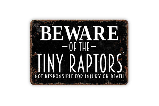 Beware Of The Tiny Raptors Sign Metal or Vinyl Sticker | Funny Chicken Coop Sign | Rustic Farm Decor | Backyard Hen House Sign | Poultry