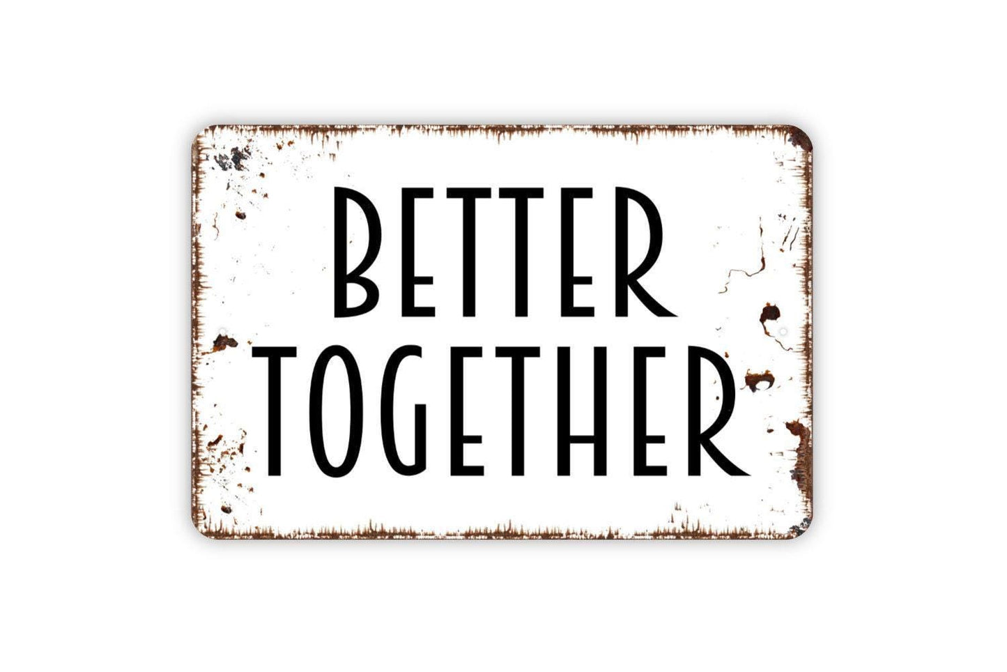Better Together Sign – Bedroom Wall Art – Rustic Farmhouse Love Quote Sign – Wedding or Anniversary Gift – Metal Sign or Vinyl Sticker