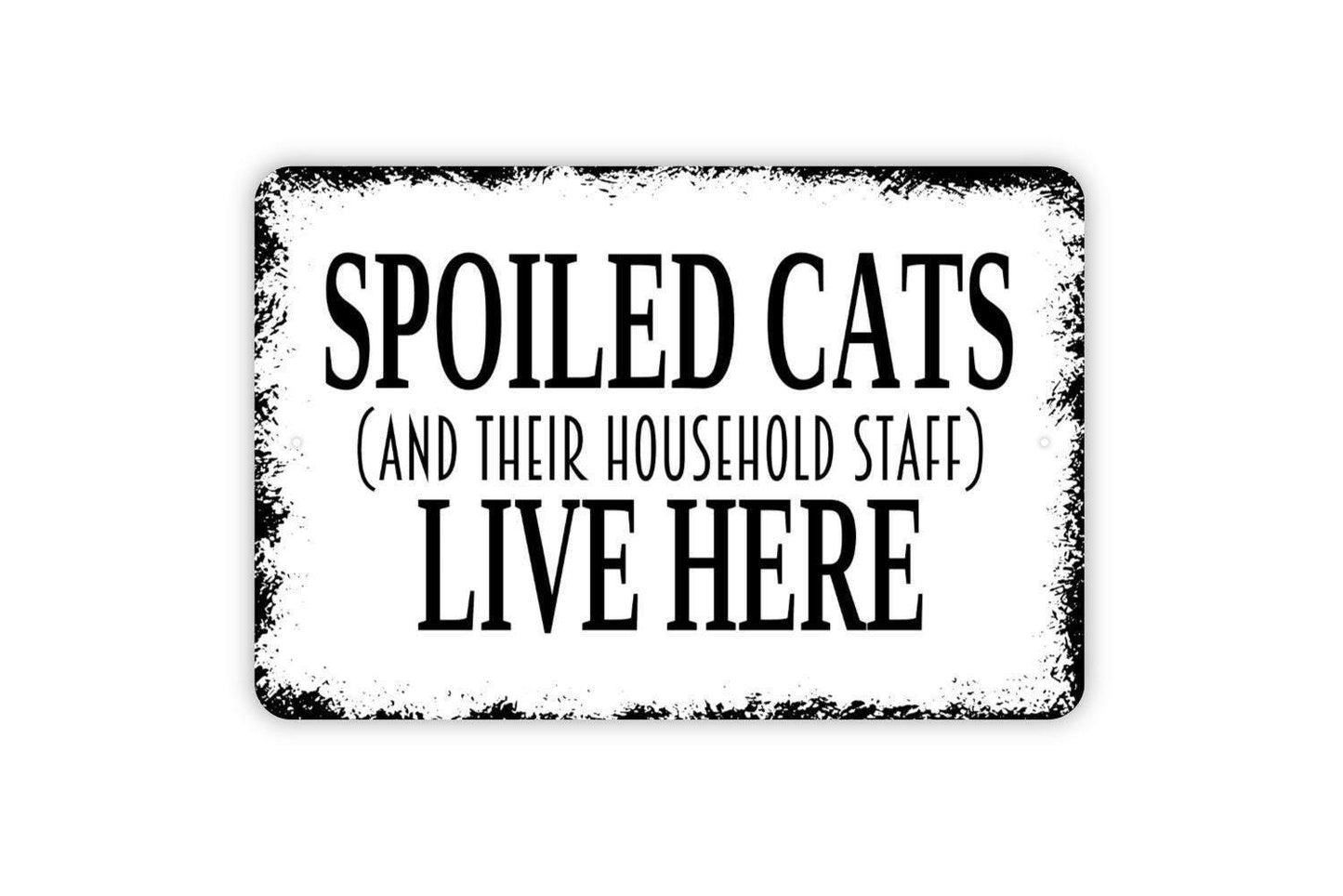 Spoiled Cats and Their Household Staff Sign | Funny Cat Lover Home Decor | Pet Humor Wall Sign | Metal Sign or Vinyl Sticker