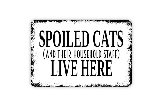 Spoiled Cats and Their Household Staff Sign | Funny Cat Lover Home Decor | Pet Humor Wall Sign | Metal Sign or Vinyl Sticker