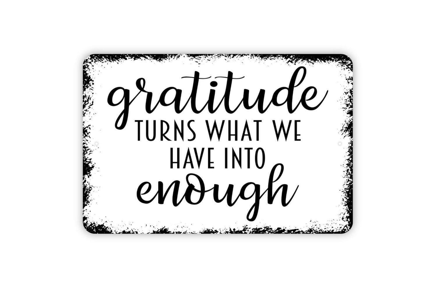 Gratitude Turns What We Have Into Enough Sign - Affirmation Metal Wall Art - Indoor or Outdoor