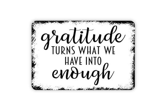 Gratitude Turns What We Have Into Enough Sign - Affirmation Metal Wall Art - Indoor or Outdoor