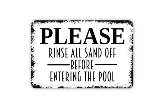 Please Rinse All Sand Off Before Entering The Pool Sign - Swimming Pool Beach Metal Indoor or Outdoor Wall Art