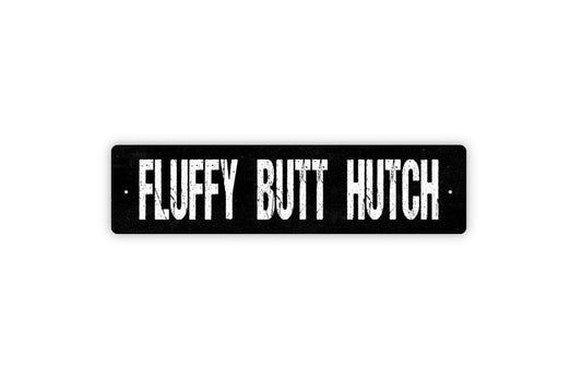 Fluffy Butt Hutch Sign | Funny Rabbit Chicken Coop Farmhouse Wall Decor | Rustic Bunny Hen House Humor Sign | Metal Sign or Vinyl Sticker