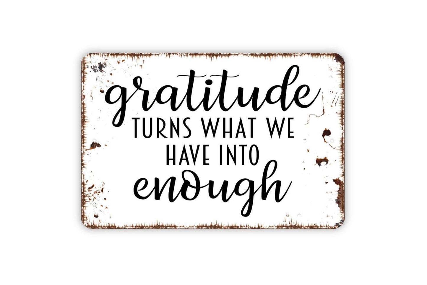 Gratitude Turns What We Have Into Enough Sign - Affirmation Metal Wall Art - Indoor or Outdoor
