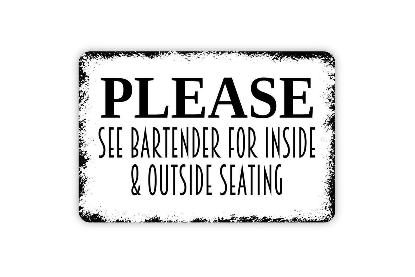 Please See Bartender For Inside And Outside Seating Sign | Rustic Restaurant, Bar, or Pub Wall Sign | Metal Sign or Vinyl Sticker Notice