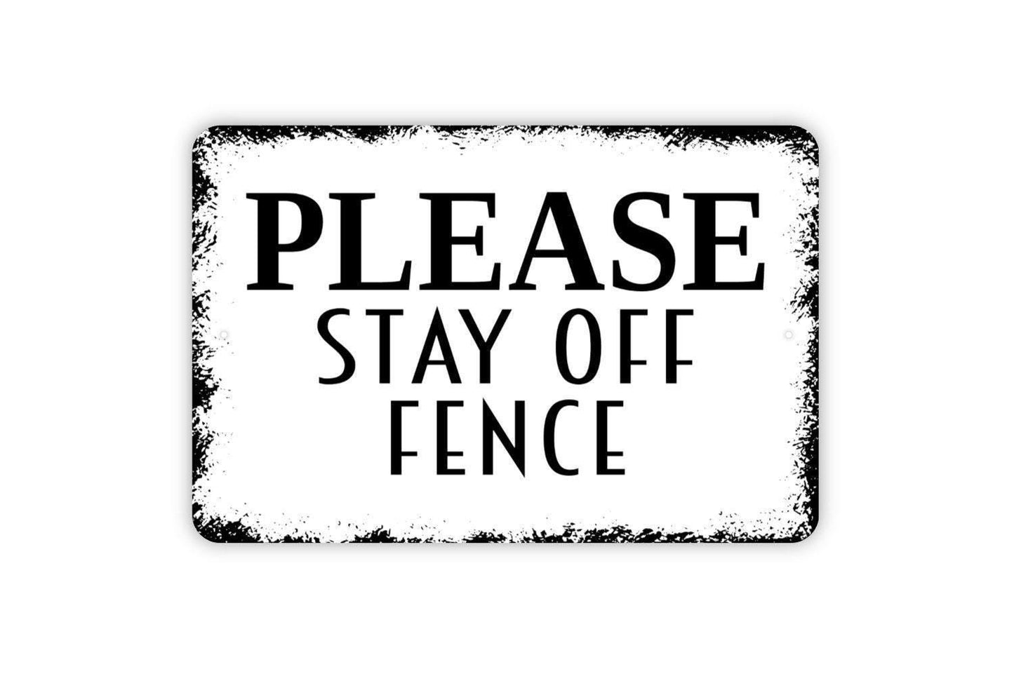 Please Stay Off Fence Sign - Keep Off Gate Metal Wall Art - Indoor or Outdoor
