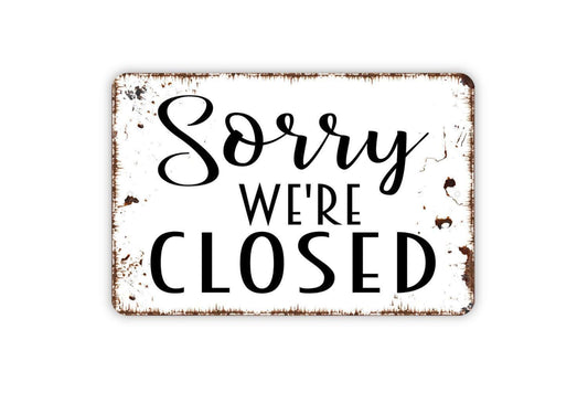 Sorry We’re Closed Sign – Rustic Farmhouse Business Door Wall Decor – Shop Storefront Restaurant Cafe Notice – Metal Sign or Sticker