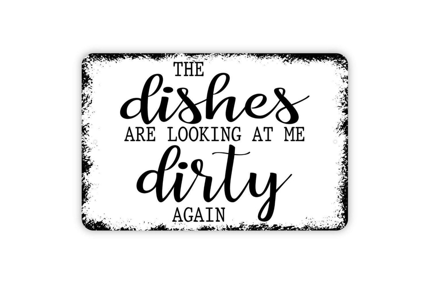 The Dishes Are Looking At Me Dirty Again Sign Metal or Vinyl Sticker | Funny Kitchen Sign | Rustic Farmhouse Wall Art | Dishwashing Humor