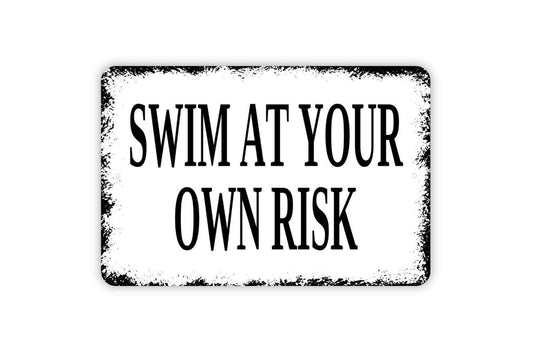 Swim At Your Own Risk Sign - Swimming Pool Warning Metal Wall Art - Indoor or Outdoor