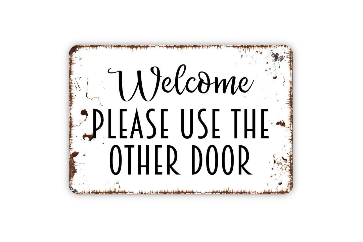 Welcome Please Use The Other Door Sign - Metal Wall Art - Indoor or Outdoor