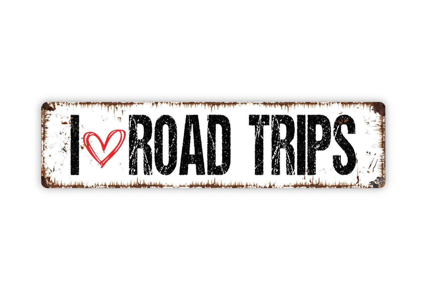 I Love Road Trips Sign - Travel Adventures Vinyl Sticker Or  Street Metal Sign or Door Name Plate Plaque