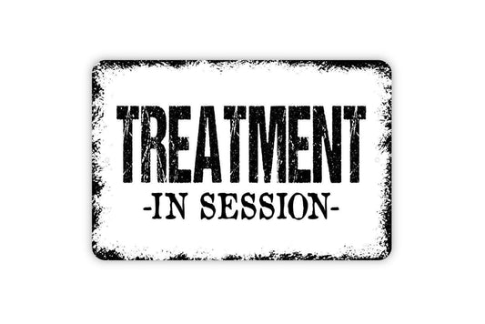 Treatment In Session Sign - Metal Wall Art - Indoor or Outdoor