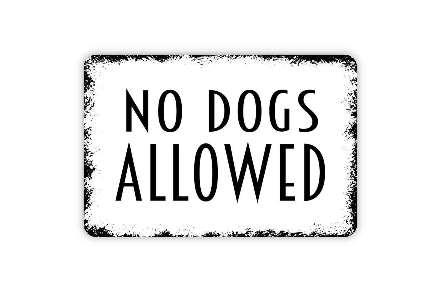 No Dogs Allowed Sign, Metal Sign, Farmhouse Contemporary Modern Wall Metal Sign
