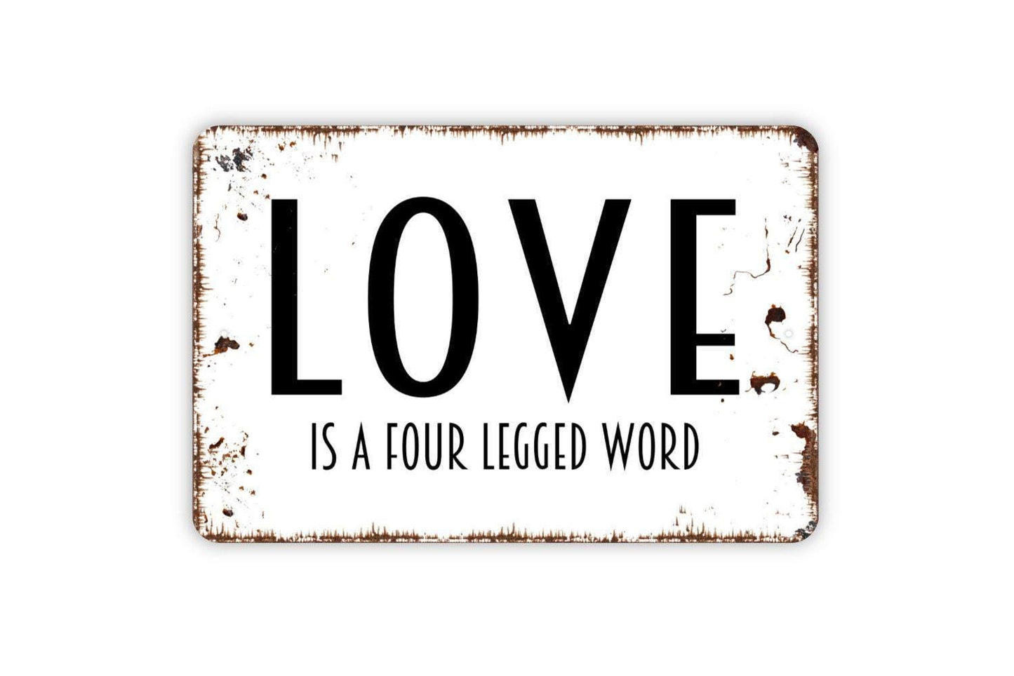Love Is A Four Legged Word Sign | Funny Pet Lover Dog Cat Decor | Metal Sign or Vinyl Sticker for Home Office Porch Gift