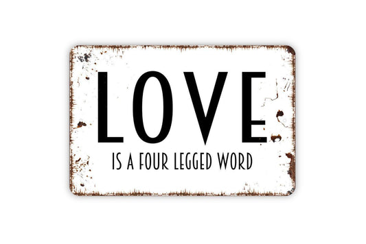 Love Is A Four Legged Word Sign | Funny Pet Lover Dog Cat Decor | Metal Sign or Vinyl Sticker for Home Office Porch Gift