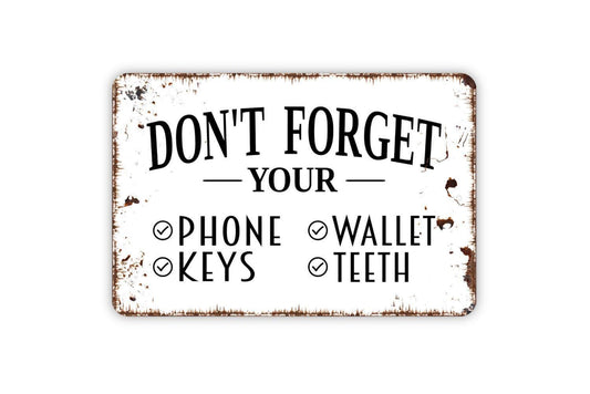 Don't Forget Your Phone Wallet Keys Teeth Sign - Billfold Dentures Car Key Purse Metal Wall Art - Indoor or Outdoor