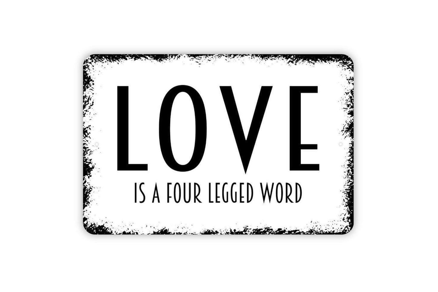Love Is A Four Legged Word Sign | Funny Pet Lover Dog Cat Decor | Metal Sign or Vinyl Sticker for Home Office Porch Gift