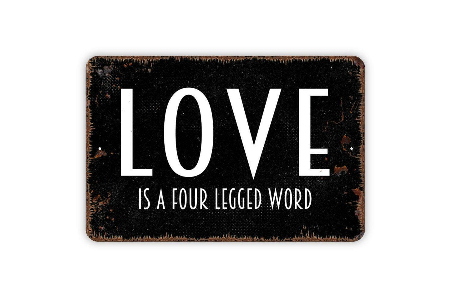 Love Is A Four Legged Word Sign | Funny Pet Lover Dog Cat Decor | Metal Sign or Vinyl Sticker for Home Office Porch Gift