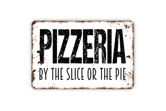 Pizzeria By The Slice Or The Pie Sign | Rustic Kitchen, Dining, or Restaurant Wall Décor | Pizza Metal Sign or Vinyl Sticker Gift