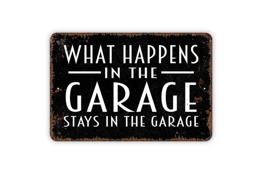 What Happens In The Garage Stays In The Garage Metal Sign, Custom Home Sign, Farmhouse Style Wall Decor Modern Wall Metal Sign