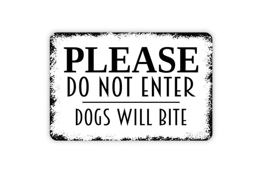 Please Do Not Enter Dogs Will Bite Sign - Pet Caution Warning Outdoor Or Indoor Metal Wall Art