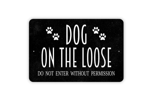 Dog On The Loose Do Not Enter Without Permission Sign - Dogs Pups Puppy K9 Backyard Fence Gate Metal Indoor or Outdoor Wall Art