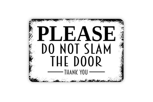 Please Do Not Slam The Door Thank You Sign | Funny Door Reminder Sign | Metal Sign or Vinyl Sticker for Home Office Dorm Business