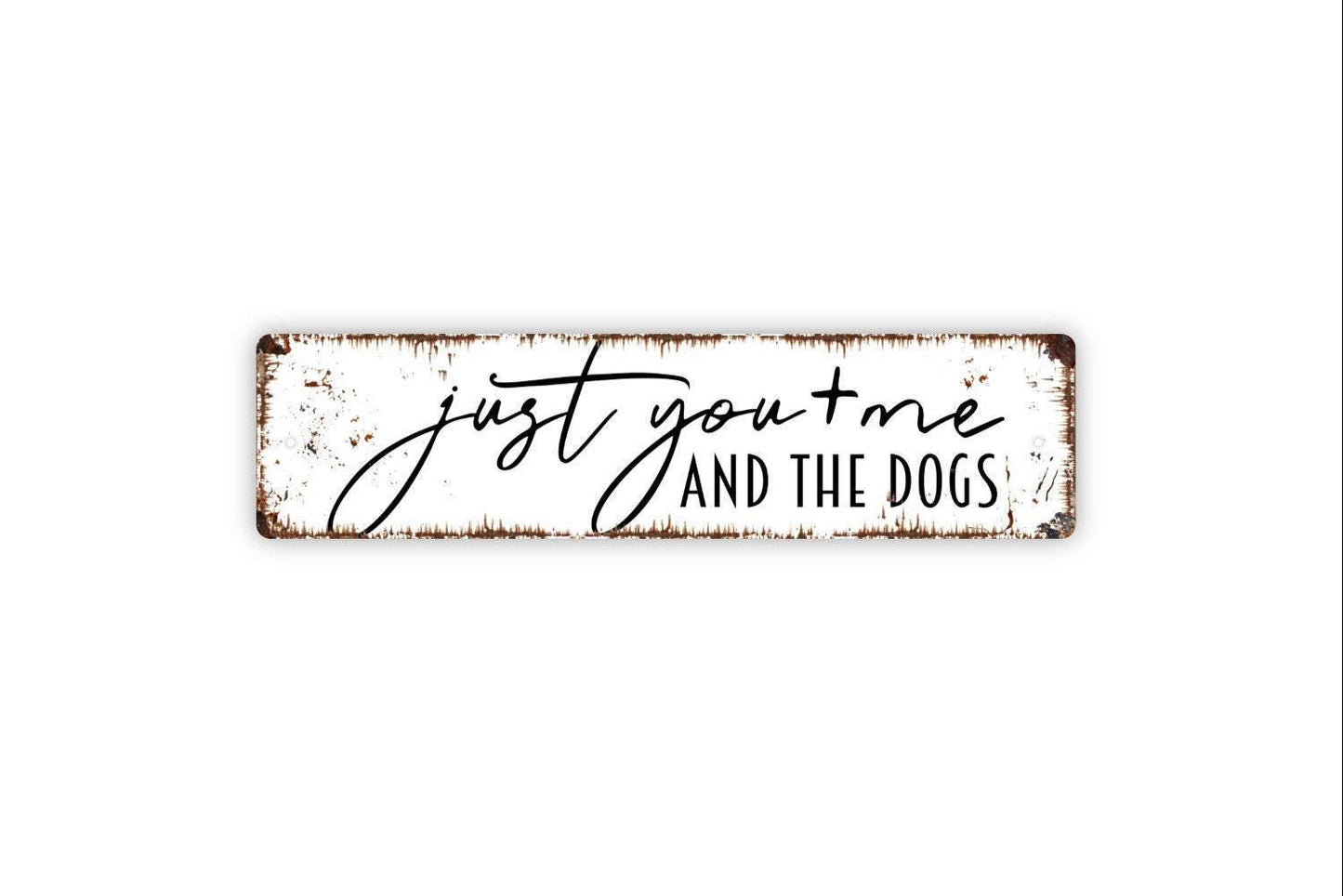 Just You and Me and the Dogs Sign | Rustic Pet Wall Decor | Metal Sign or Vinyl Sticker for Dog Lovers, Homes, or Farmhouse Style