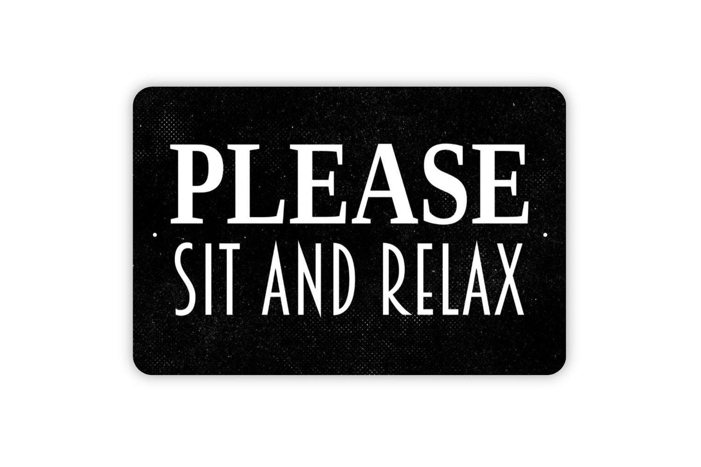 Please Sit And Relax Sign - Metal Indoor or Outdoor Wall Art