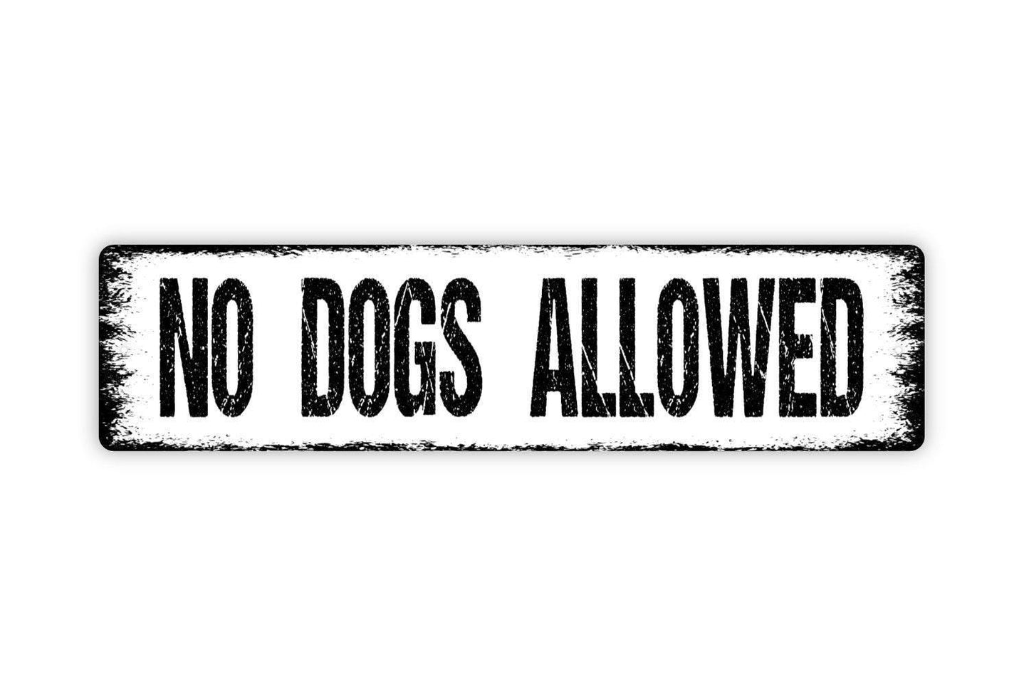 No Dogs Allowed Sign, Metal Sign, Farmhouse Custom, Vinyl Sticker Or  Street Sign or Door Name Plate Plaque