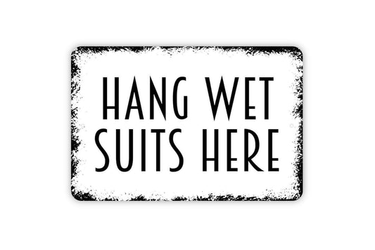 Hang Wet Suits Here Sign - Swimming Pool Beach - Pool House Metal Wall Art Indoor Or Outdoor Use