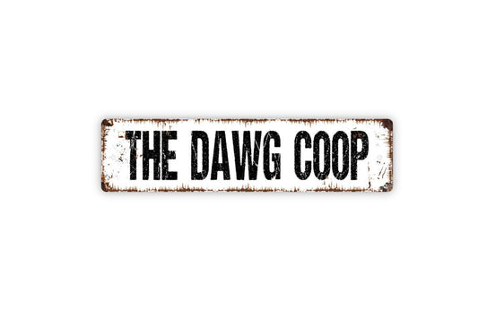 The Dawg Coop Sign – Funny Rooster Chicken Coop or Hen House Metal Sign, Rustic Farm Décor, Dog Kennel, Puppy Yard or Poultry Sign