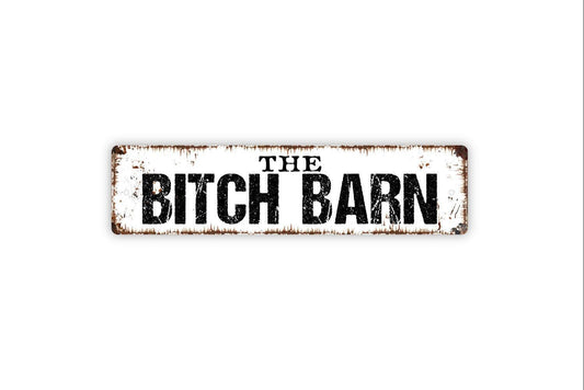 The Bitch Barn Sign - Vinyl Sticker Or  Metal Street Sign or Door Name Plate Plaque