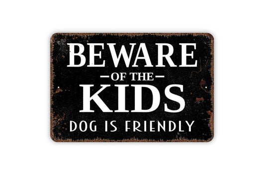 Beware Of The Kids Dog Is Friendly Sign Metal or Vinyl Sticker | Funny Yard Sign | Rustic Family Decor | Pet Lover Gift | Outdoor Warning