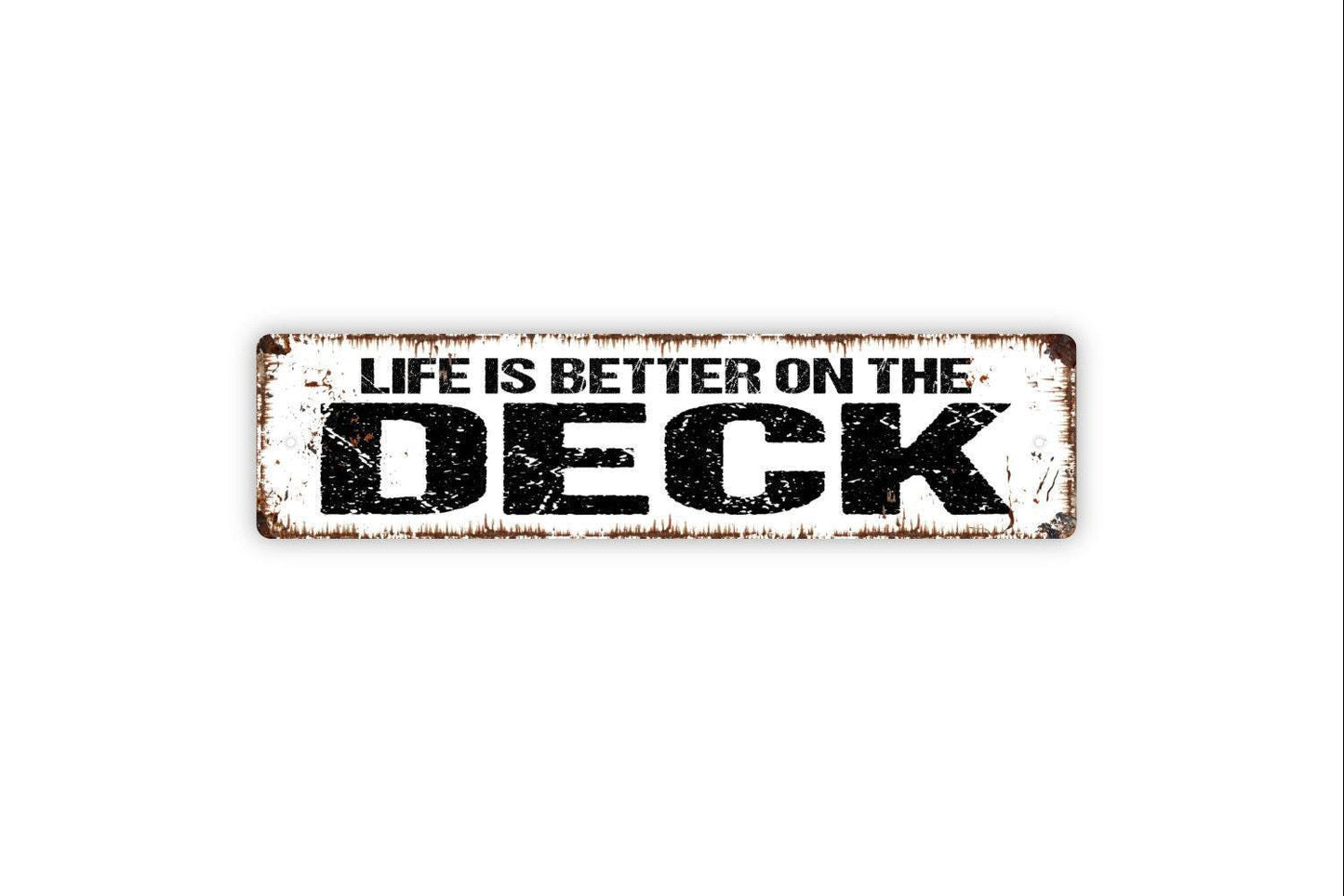 Life Is Better On The Deck Sign - Vinyl Sticker Or  Metal Street Sign or Door Name Plate Plaque